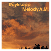 Röyksopp - Melody A.M.