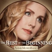 Annie Moses Band - Best of the Beginning