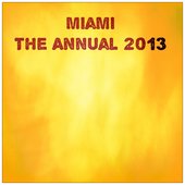 Miami the Annual 2013 (The Very best of Ibiza Dance Edm)