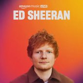 Ed Sheeran: Amazon Music Live [Explicit]