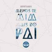 Menos de Mim Mais do Pai