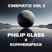 Philip Glass: Cinematix, Vol. 2 (Remixes by Kummespeck) (Kummerspeck Remix)