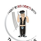 I Won't Be Dick Cheney's Bitch