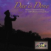 Day is Done: Music Commemorating the 150th Anniversary of Taps
