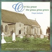 Voice of the People 03: O'er His Grave The Grass Grew Green (Tragic Ballads)