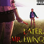 Later, Mr. Ewing!