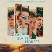On Swift Horses: Original Motion Picture Soundtrack