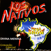 Os Nativos- Mega Show Brasil (Divina Menina)