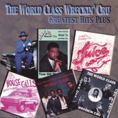 The World Class Wreckin' Cru Greatest Hits Plus