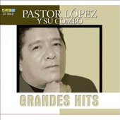 Grandes Hits: Pastor López