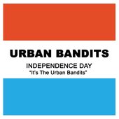 Independence Day (It's the Urban Bandits)