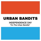 Independence Day (It's the Urban Bandits)