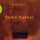 Ustad Mahwash and Ensemble Kaboul - Radio Kaboul