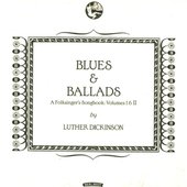 Blues & Ballads (A Folksinger's Songbook), Vol. I & II
