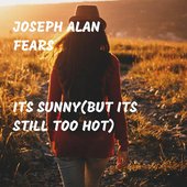 ITS Sunny but its still to hot by Joseph Alan Fears