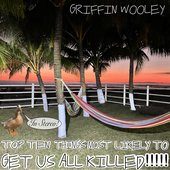 Top Ten Things Most Likely to GET US ALL KILLED!!!!!
