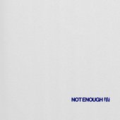 NOT ENOUGH