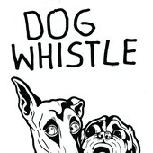 Dog Whistle - Dog Whistle