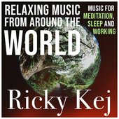 Relaxing Music From Around The World: Music for Meditation, Sleep and Working