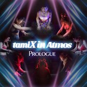 tamiX in Atmos (Prologue)