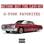 Nothin' but the Cavi Hit: G-Funk Favorites