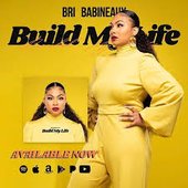 Bri Babineaux Build My Life