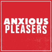 ANXIOUS PLEASERS