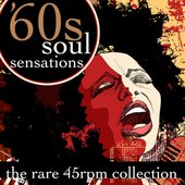 60s Soul Sensations - The Rare 45 RPM Collection