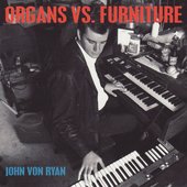 Organs vs. Furniture