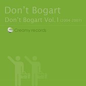 Don't Bogart Vol.1 (2004-2007)