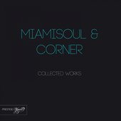 Miamisoul & Corner Collected Works