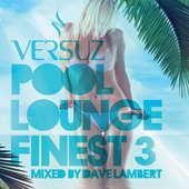 Versuz Pool Lounge Finest 3 Mixed by Dave Lambert