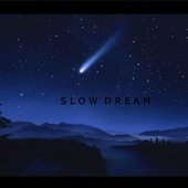 SLOW DREAM