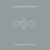 Exhibition Of A Dream (Interpreted By FM Einheit)