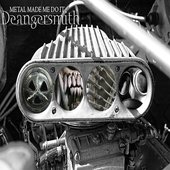 Deangersmith-Metal Made Me Do It