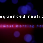 Sequenced Reality.jpg