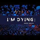 I'm Dying - Single