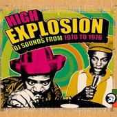 High Explosion: DJ Sounds From 1970 To 1976