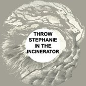 Throw Stephanie In The Incinerator logo