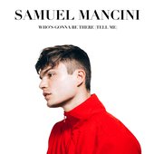 Samuel Mancini - Who's Gonna Be There Official Single Cover.JPG