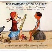 Un cadeau pour Sophie (Conte et chansons de Gilles Vigneault)