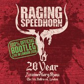 Raging Speedhorn 100% BootLeg Live in London 20th Anniversary Show [Explicit]