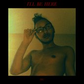 I'll Be Here