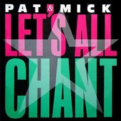 Pat & Mick Let's All Chant.jpg