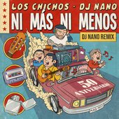 Ni Más Ni Menos (DJ Nano Remix / 50 Aniversario) - Single