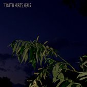 truth hurts, heals