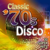 Classic '70's Disco - 30 Super Hits