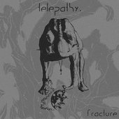 Telepathy \"Fracture\" E.P Cover - self-released July 2011