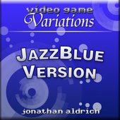 Video Game Variations JazzBlue Version