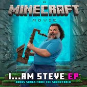 I...Am Steve (Bonus Songs from "A Minecraft Movie" Soundtrack)
